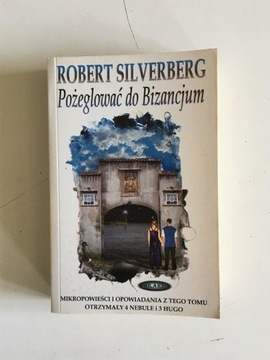 ROBERT SILVERBERG - POŻEGLOWAĆ DO BIZANCJUM