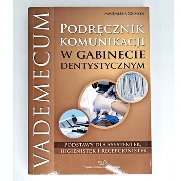 Podręcznik komunikacji w gabinecie dentystycznym M. Szumska