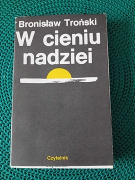 W cieniu nadziei 'Bronisław Troński 