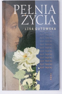 Pełnia życia - Lisa Gutowska