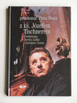 Przekonać Pana Boga: Ks. Józef Tischner