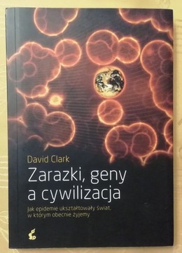 Zarazki, geny a cywilizacja. Jak epidemie..D.Clark