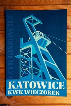 Plakat Katowice KWK Wieczorek Szyb Giszowiec