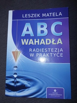 ABC wahadła. Radiestezja w praktyce. Matela