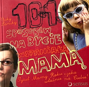 Vicky Lansky, 101 sposobów na bycie wspaniałą mamą