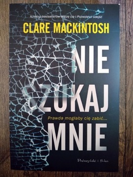 Nie szukaj mnie - Clare Mackintosh