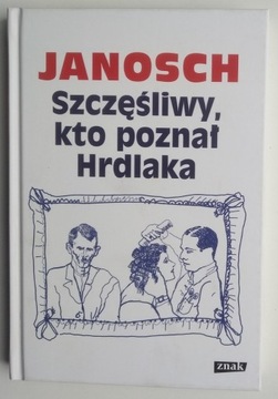 Szczęśliwy, kto poznał Hrdlaka - Janosch