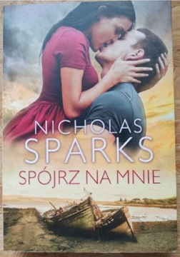 Nicholas Sparks - Spójrz na mnie