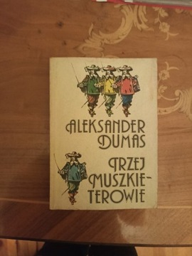 Aleksander Dumas: Trzej Muszkieterowie