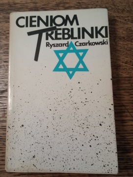 Cieniom Treblinki. Ryszard Czarkowski