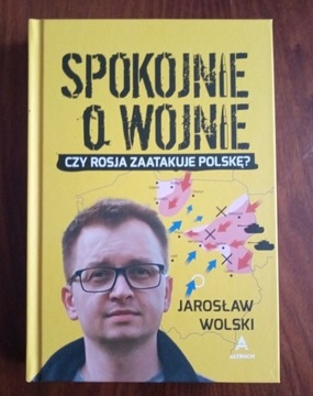 Spokojnie o Wojnie Jarosław Wolski - z autografem 