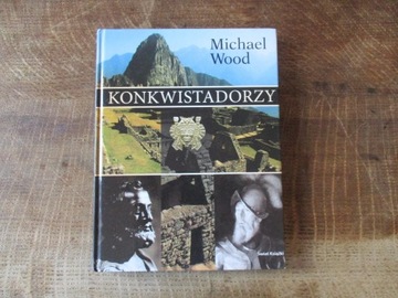 Konkwistadorzy - Michael Wood
