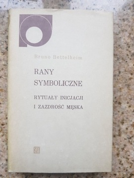 Bruno Bettelheim - Rany symboliczne