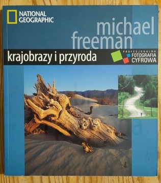Krajobrazy i przyroda Michael Freeman National Geographic