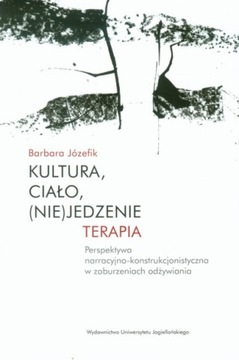 Kultura, ciało, (nie)jedzenie. Terapia. B. Józefik