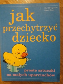 Jak przechytrzyć dziecko. 