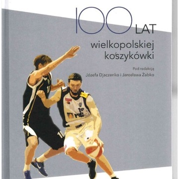 Książka 100 lat Wielkopolskiej Koszykówki
