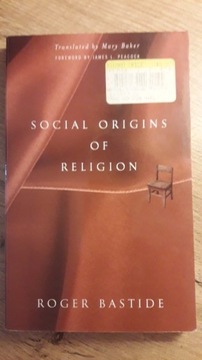 Social Origins of Religion Roger Bastide