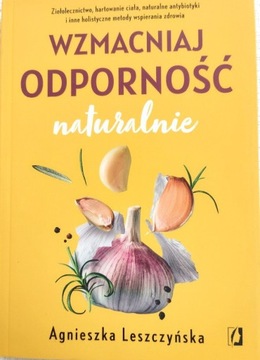 Wzmacniaj odporność naturalnie. A. Leszczyńska 