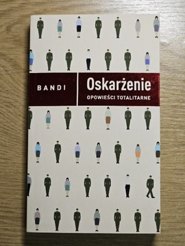 Bandi - Oskarżenie. Opowieści totalitarne