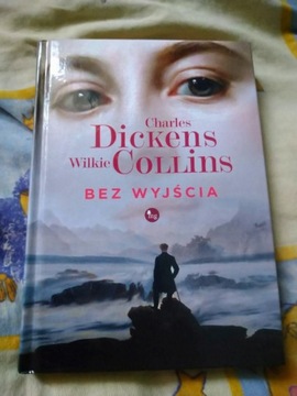 Charles Dickens Wilkie Collins,, Bez wyjścia '' 