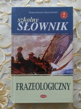 szkolny SŁOWNIK FRAZEOLOGICZNY - Z. i M. Dominów