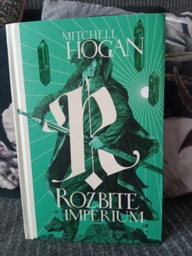 Mitchell Hogan, "Rozbite imperium"