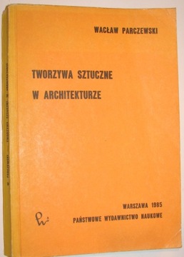 Tworzywa Sztuczne w Architekturze - Wacław Parczew