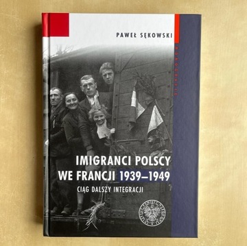 Imigranci polscy we Francji 1939-1949 P. Sękowski