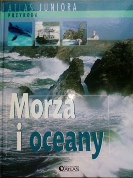 Morza i oceany - Atlas juniora Przyroda