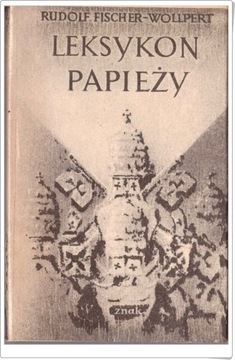 LEKSYKON PAPIEŻY - Rudolf Fischer-Wollpert