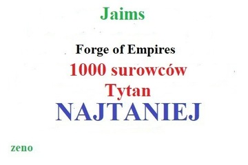 Forge of Empires FOE Tytan 1000 surowców Jaims