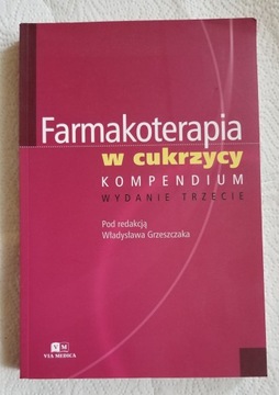 Farmakoterapia w cukrzycy Kompendium W.Grzeszczak