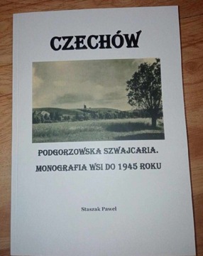 Czechów podgorzowska Szwajcaria monografia Staszak Paweł z dedykacją