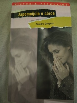 Zapomnijcie o córce Sandra Gregory 