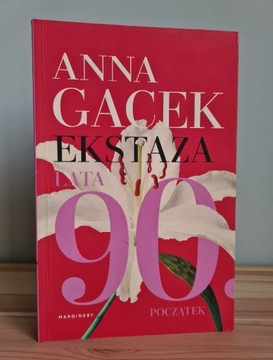 Ekstaza Lata 90 Początek Anna Gacek