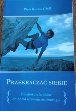 Przekraczać siebie - Piotr Koźlak z autografem