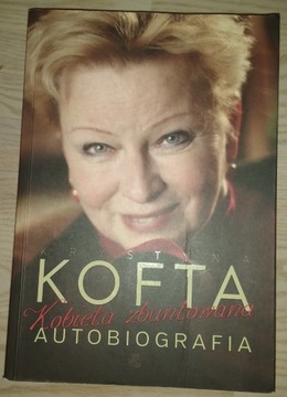 Krystyna Kofta - Kobieta zbuntowana. Autobiografia