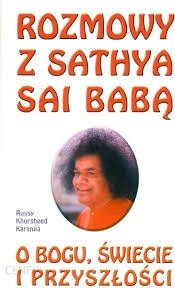 Rozmowy z Sathya Sai Babą. O bogu, świecie i...