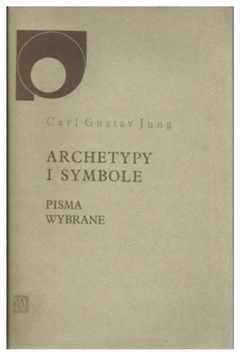 Carl Gustav Jung Archetypy i symbole