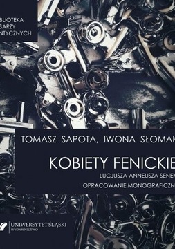 Kobiety fenickie Lucjusza Anneusza Seneki. Opracowanie monograficzne