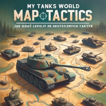 MY TANKS WORLD - jak grać na mapach World Of Tanks