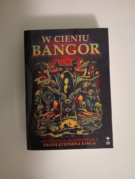 W cieniu Bangor - antologia inspirowana S. Kingiem