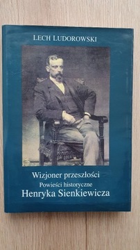 Lech Ludorowski, Powieści historyczne Henryka Sienkiewicza.