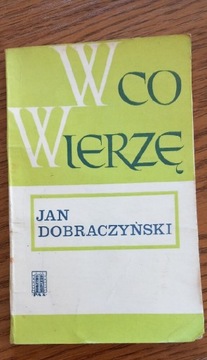 W co wierzę - Jan Dobraczyński 