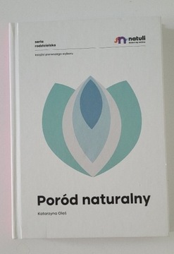 "Poród naturalny" Katarzyna Oleś. Wyd. Natuli