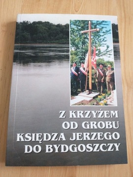 Z krzyżem od grobu księdza Jerzego do Bydgoszczy