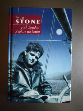 Irving Stone - Jack London. Żeglarz na koniu