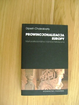 Dipesh Chakrabarty, Prowincjonalizacja Europy