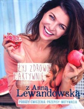 Żyj zdrowo i aktywnie Anna Lewandowska nowa